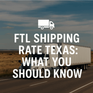 FTL Shipping Rate Texas